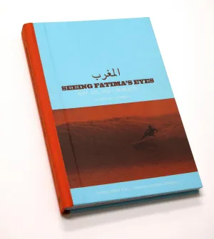 SEEING FATIMA'S EYES : SURF, LIFE, STUFF, MOROCCO NORTH AFRICA BY THOMAS CAMPBELL
